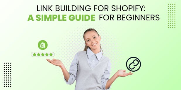 Link Building for Shopify: A Simple Guide for Beginners