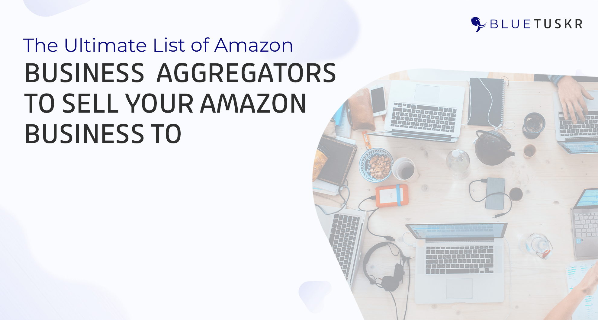 The Ultimate List Of Amazon Business Aggregators To Sell Your Amazon Business To