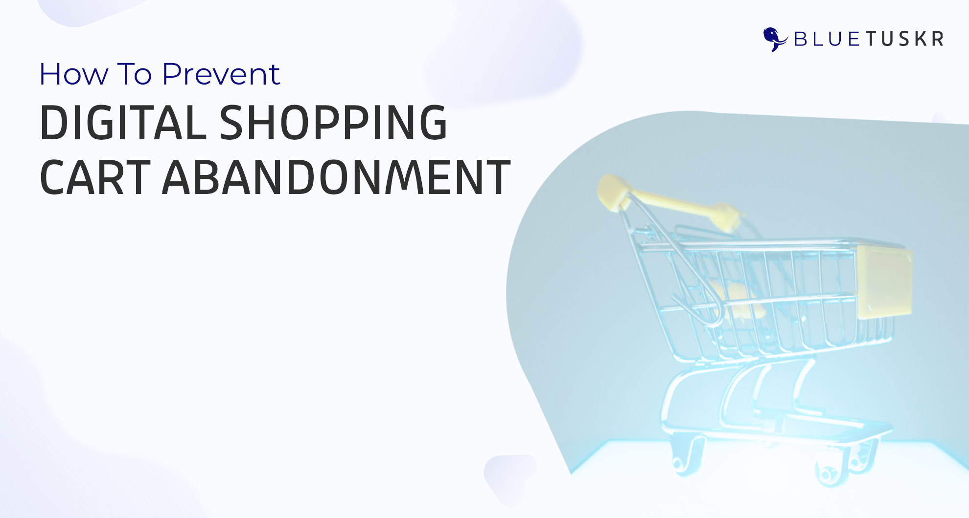 How To Prevent Digital Shopping Cart Abandonment