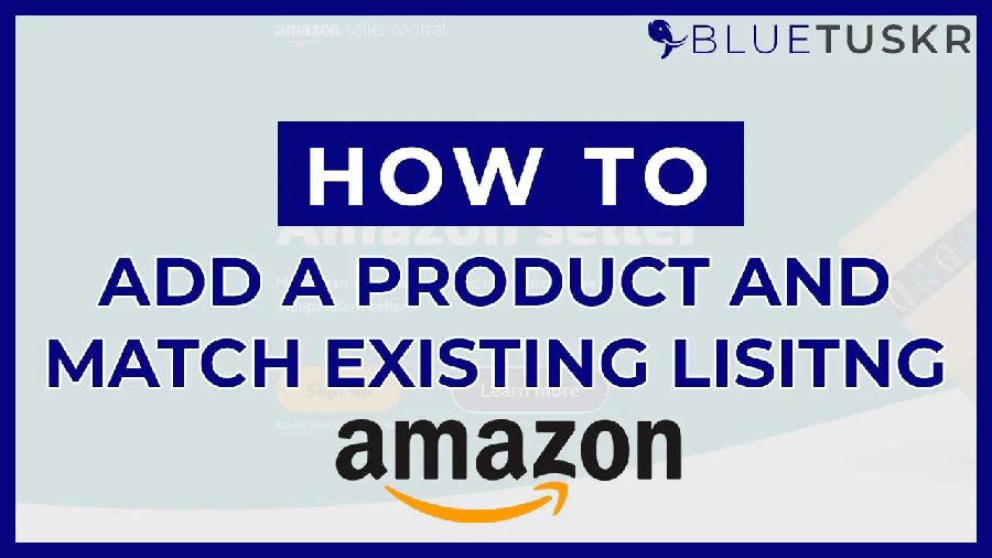 How to add a product and match existing listing on amazon