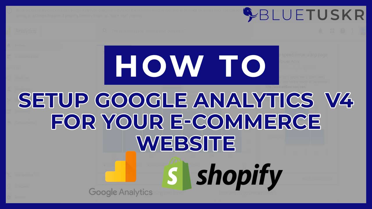 How to Setup Google Analytics 4 For Your E-commerce Website