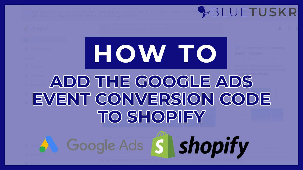 How to Add the Google Ads Event Conversion Code to Shopify