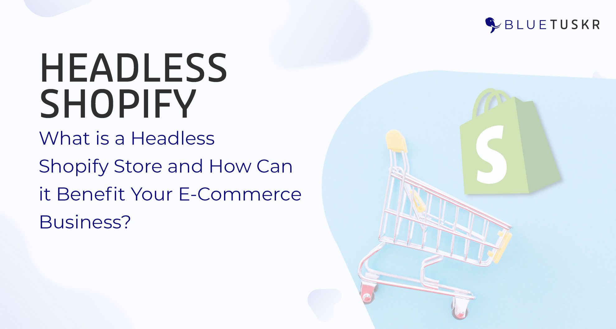 What is a Headless Shopify Store and How Can it Benefit Your E-Commerce Business?